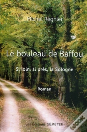 Capa do artigo Le Bouleau De Baffou ; Si Loin, Si Près, La Sologne