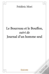 Le Bourreau Et Le Bouffon Suivi De Journal D'Un Homme Seul