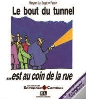 Le Bout Du Tunnel Est Au Coin De La Rue ; 40 Chroniques Salutaires Pour Managers Stresses