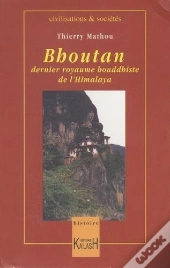 Le Bouthan - Dernier Royaume Boudhiste De L'Himalaya