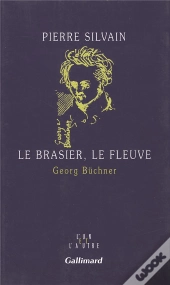 Le Brasier, Le Fleuve - Georg Buchner