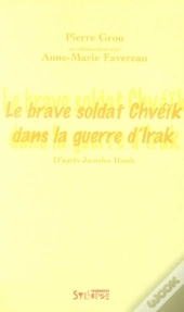 Le Brave Soldat Chvéïk Dans La Guerre D'Irak