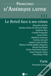 Le Bresil Face A Ses Crises-Pal 111+Varia : Problemes D'Amerque Latine 111 (4-2018) - Le Bresil Face A Ses Crises+Varia