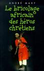 Le Bricolage Africain Des Héros Chrétiens - Preview