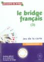 Le Bridge Francais T.3 ; Jeu De La Carte ; Perfectionnement + Corriges - Preview