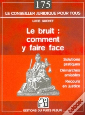 Capa do artigo Le Bruit : Comment Y Faire Face ; Solutions Pratiques, Demarche Amiable, Recours En Justice