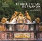 Le Buffet D'Eau De Trianon : Un Oeuvre, Une Restauration - Preview