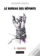 Le Bureau Des Défunts Tome 3 ; Ligatures