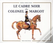 Le Cadre Noir Du Colonel Margot