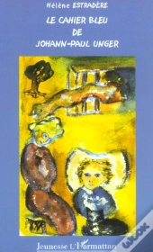 Le Cahier Bleu De Johann-Paul Unger