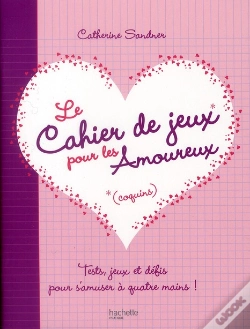 Capa do artigo Le Cahier De Jeux (Coquins) Pour Les Amoureux ; Tests, Jeux Et Défis Pour S'Amuser À Quatre Mains !