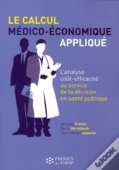 Le Calcul Médico-Économique Appliqué ; L'Analyse Coût-Efficacité Au Service De La Décision Publique