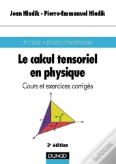 Le Calcul Tensoriel En Physique : Cours Et Exercices Corrigés (3e Édition)