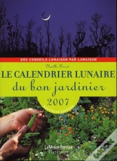 Le Calendrier Lunaire Du Bon Jardinier 2007
