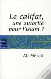 Le Califat, Une Autorité Pour L'Islam ?