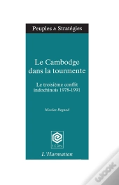 Le Cambodge Dans La Tourmente ; 3ème Conflit Indochinois