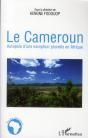 Le Cameroun ; Autopsie D'Une Exception Plurielle En Afrique - Preview