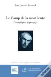 Le Camp De La Mort Lente ; Compiègne, 1941-1942