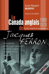 Le Canada Anglais De Jacques Ferron Formes, Fonctions Et Repressi