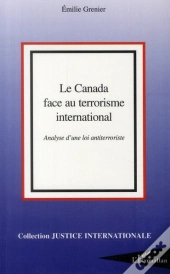 Le Canada Face Au Terrorisme International ; Analyse D'Une Loi Antiterroriste
