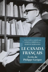 Le Canada Français : Écrits De Philippe Garigue