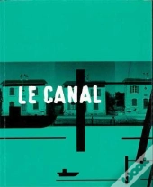 Le Canal - Coll. Carnets Du Pays De Langres