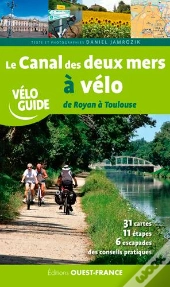 Le Canal Des Deux Mers A Velo - De Royan A Toulouse