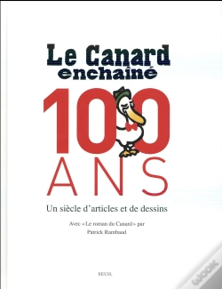 Capa do artigo Le Canard Enchaîné, 100 Ans ; Un Siècle D'Articles Et De Dessins