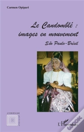 Le Candomble : Images En Mouvement ; Sao Paulo-Bresil