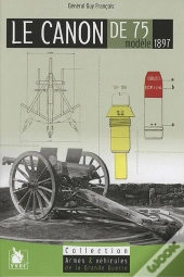 Le Canon De 75 ; Modèle 1897 (2e Édition)