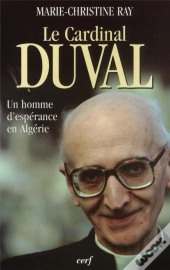 Le Cardinal Duval, Un Homme D'Espérance En Algérie
