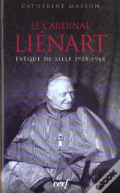 Le Cardinal Lienart Eveque De Lille 1928-1968