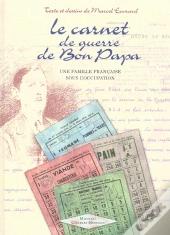 Le Carnet De Guerre De Bon Papa ; Une Famille Francaise Sous L'Occupation