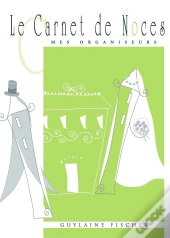 Le Carnet De Noces ; Mes Organiseurs (7e Édition)