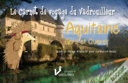 Capa do artigo Le Carnet Du Vadrouilleur ; Aquitaine, Gers Et Quercy ; Guide De Voyage Interactif Pour Curieux En Herbe