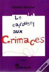 Le Carrousel Aux Grimaces