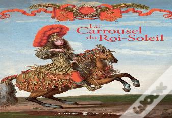 Le Carrousel Du Roi-Soleil