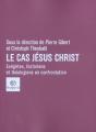 Le Cas Jesus Christ ; Exegetes Historiens Et Theologiens En Confrontation - Preview