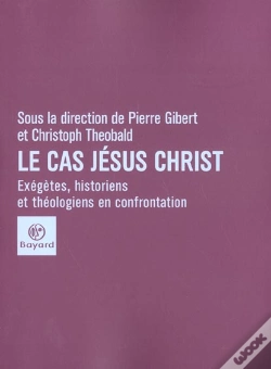 Capa do artigo Le Cas Jesus Christ ; Exegetes Historiens Et Theologiens En Confrontation