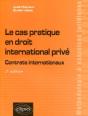 Le Cas Pratique En Droit International Privé. Contrats Internationaux - 2e Édition - Preview