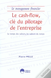 Le Cash-Flow, Cle Du Pilotage De L'Entreprise ; Le Temps Des Valeurs, Les Valeurs Du Temps