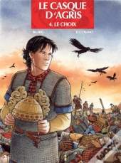 Le Casque D'Agris Tome 4 ; Le Choix