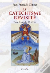 Le Catechisme Revisite Tome 1