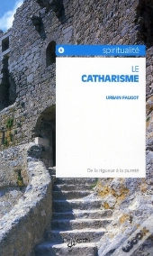 Le Catharisme; De La Rigueur À La Pureté