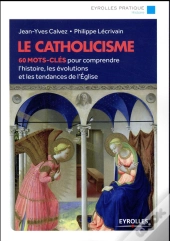 Le Catholicisme ; 60 Mots-Clés Pour Comprendre L'Histoire, Les Évolutions Et Les Tendances De L'Église (2e Édition)