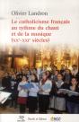 Le Catholicisme Français Au Rythme Du Chant Et De La Musique ; Au Xxe Et Au Xxie Siècles - Preview