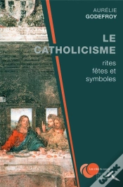 Capa do artigo Le Catholicisme ; Rites, Fêtes Et Symboles