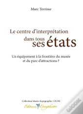 Le Centre D'Interprétation Dans Tous Ses États ; Un Équipement À La Frontière Du Musée Et Du Parc D'Attractions ?
