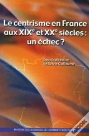 Capa do artigo Le Centrisme En France Aux Xix Et Xx Siècles : Un Échec ?