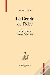 Le Cercle De L'Idée ; Malebranche Devant Schelling